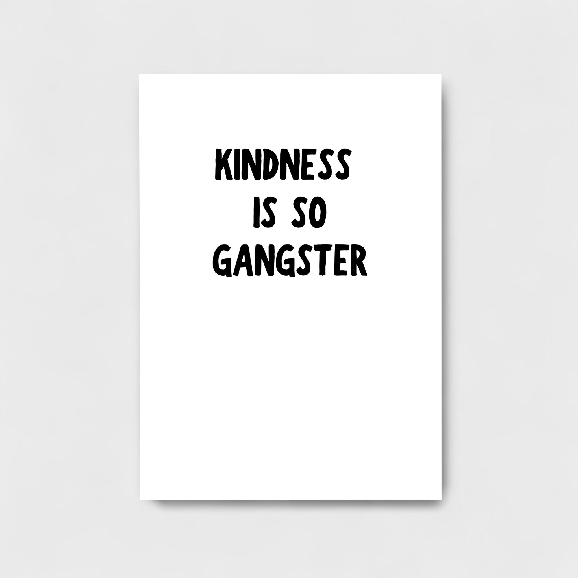 KINDNESS IS SO GANGSTER