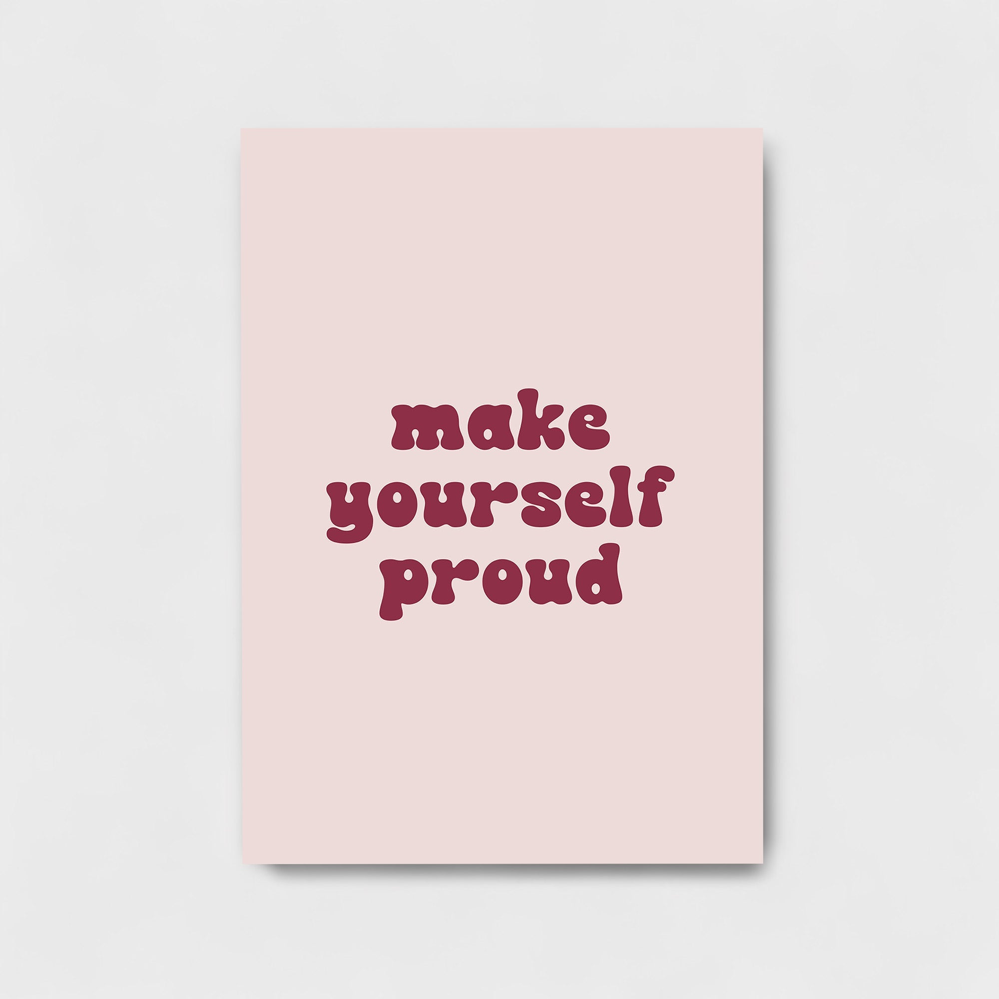 MAKE YOURSELF PROUD