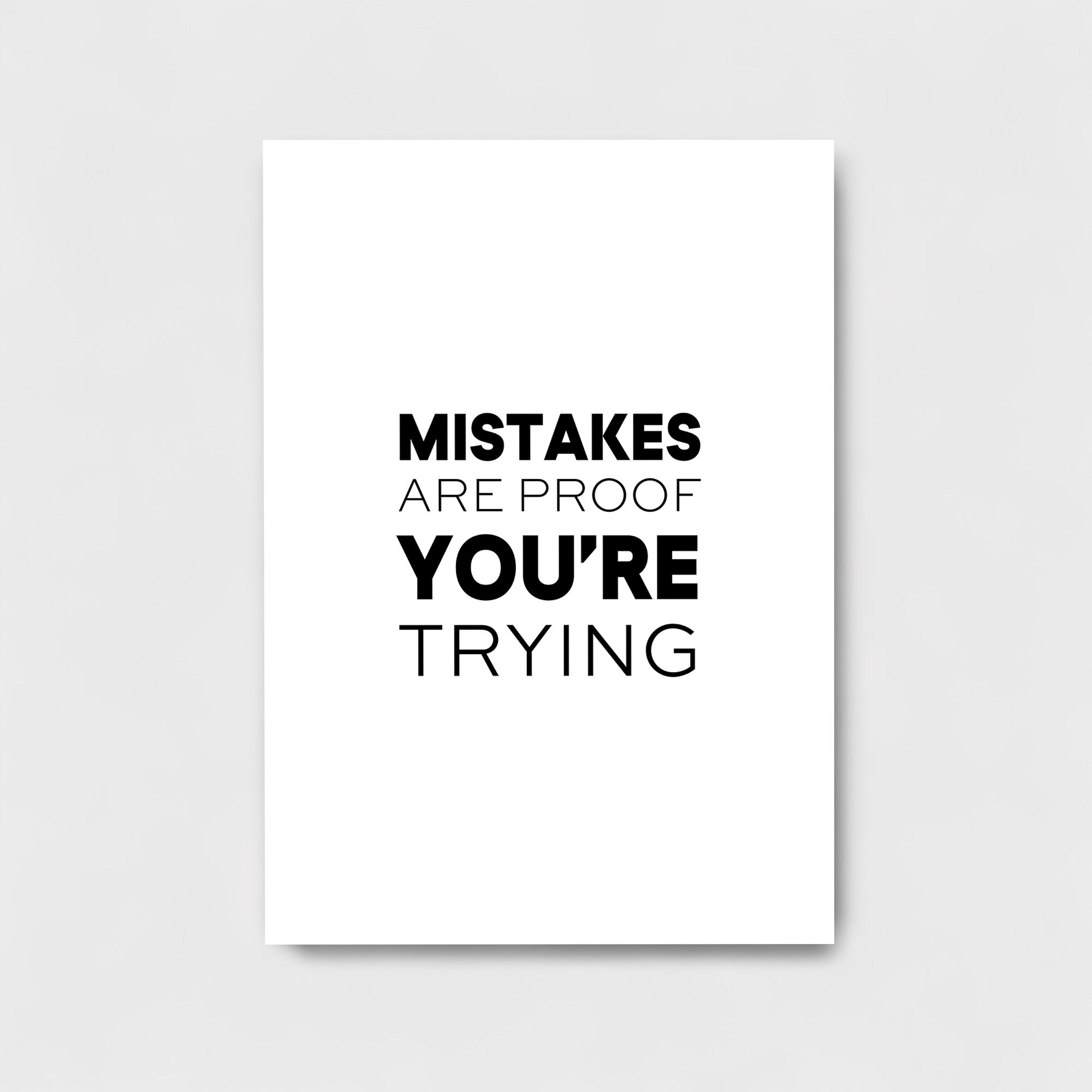 MISTAKES ARE PROOF YOU'RE TRYING