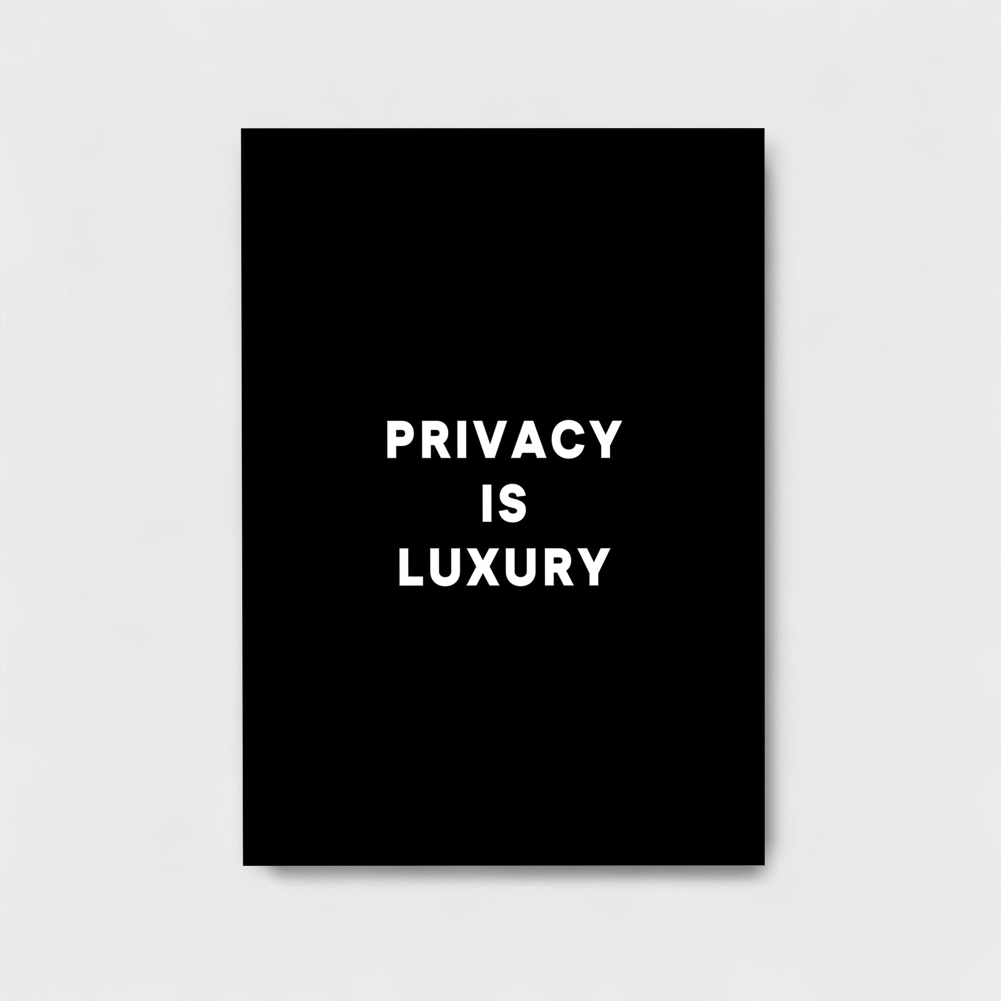 PRIVACY IS LUXURY