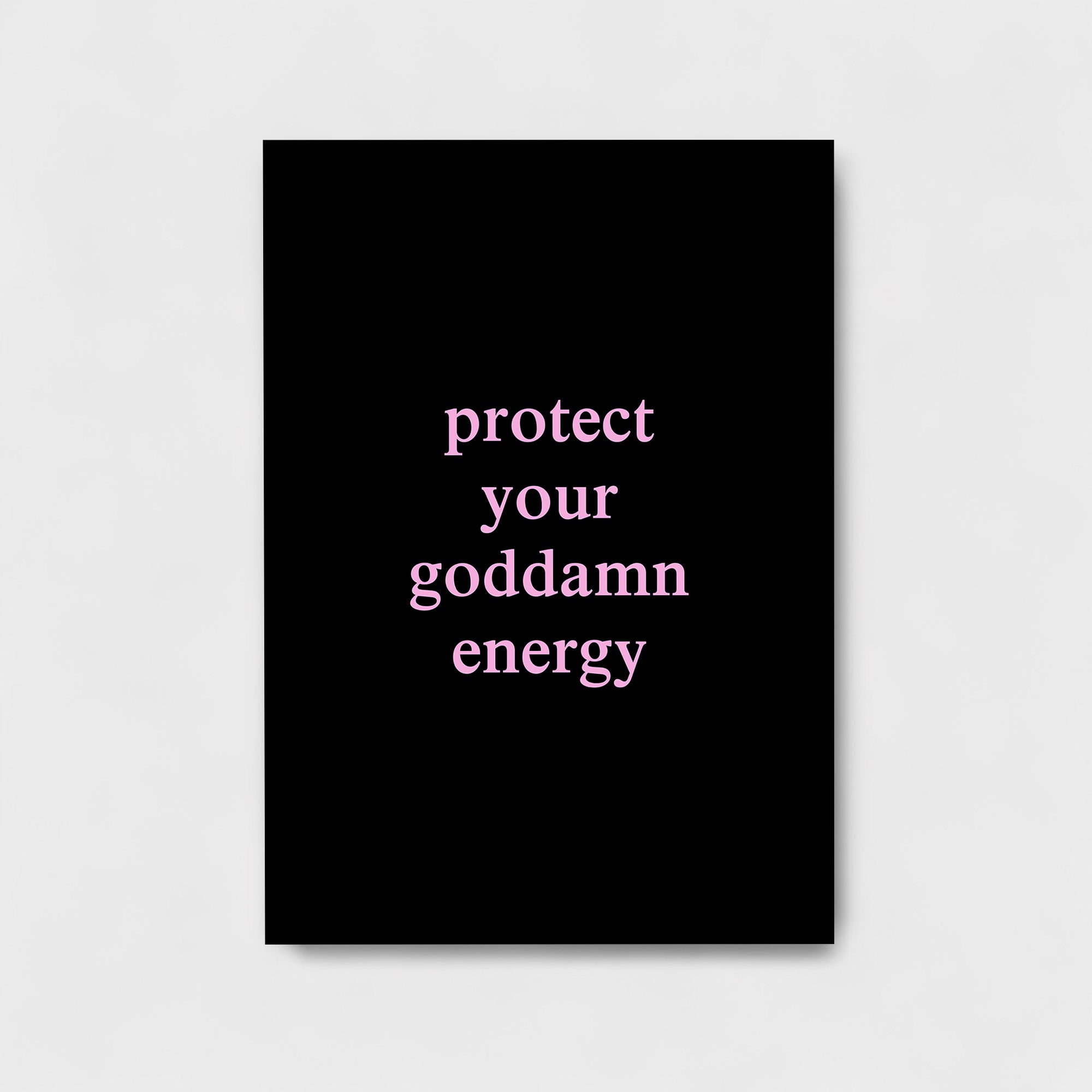 PROTECT YOUR GODDAMN ENERGY