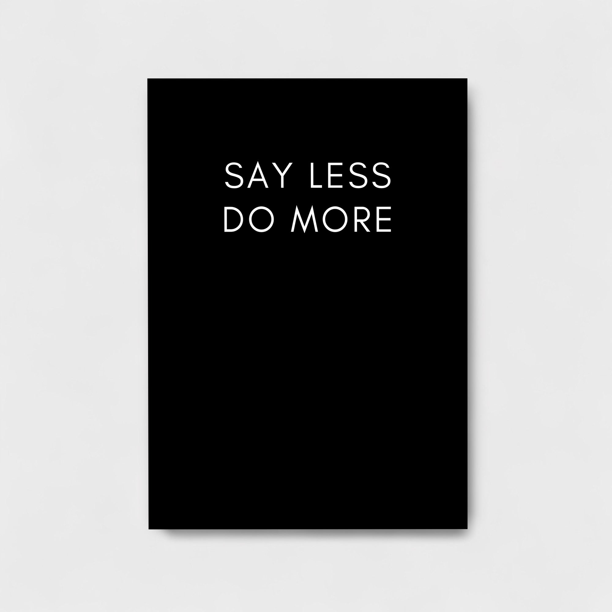 SAY LESS DO MORE