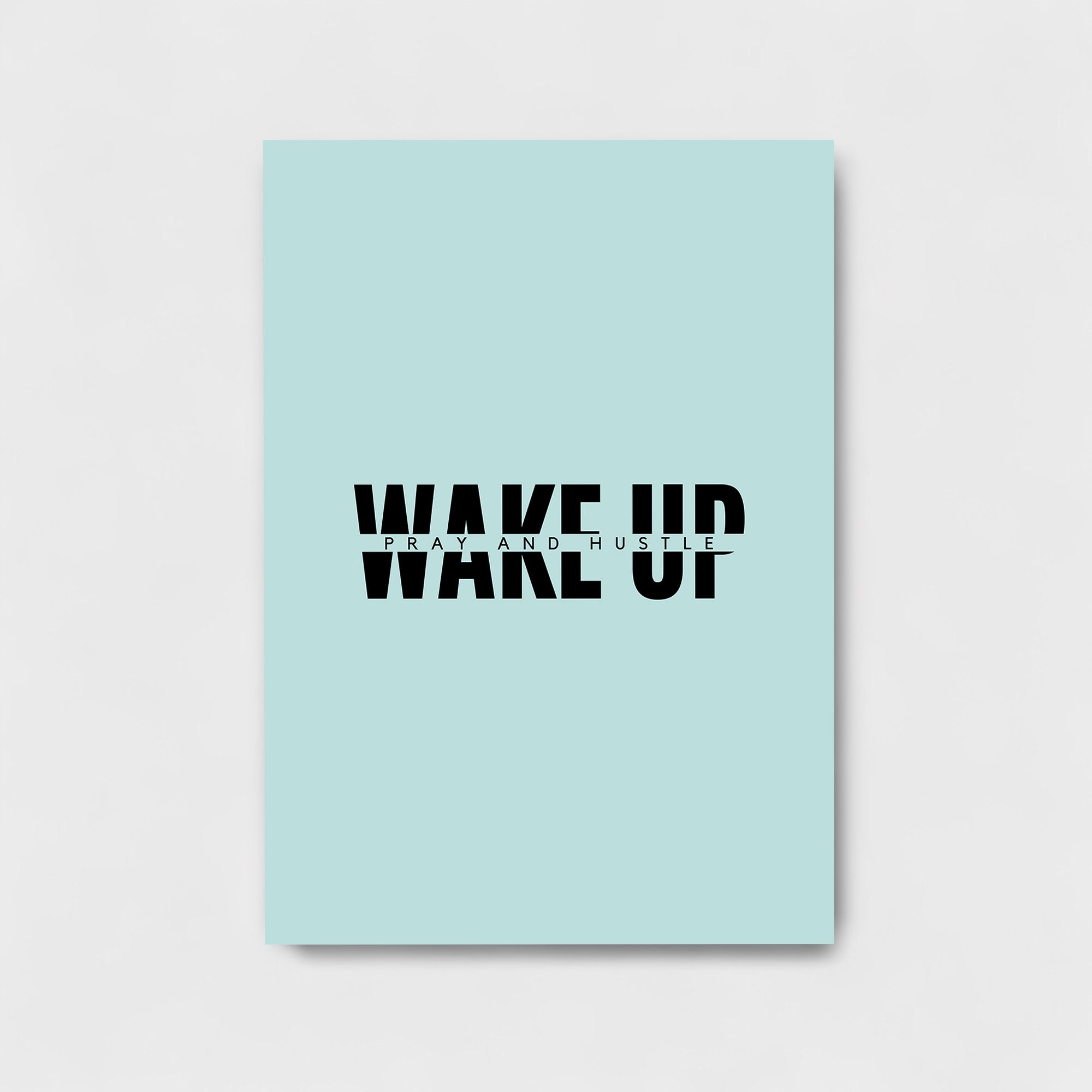 WAKE UP PRAY AND HUSTLE