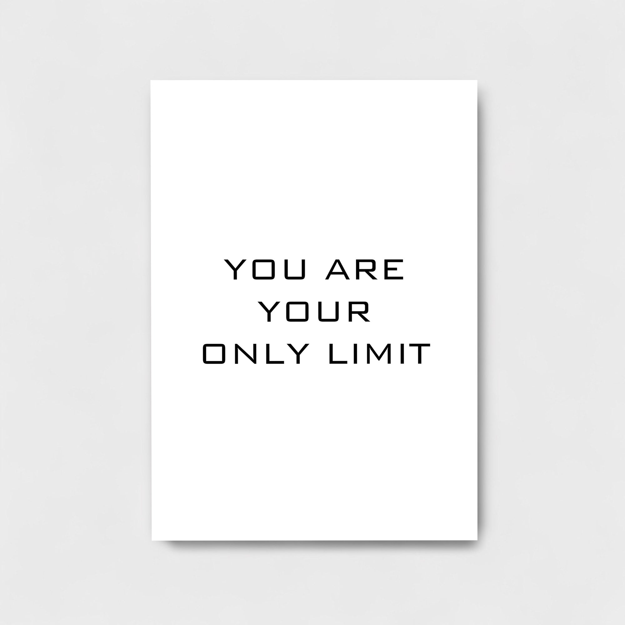 YOU ARE YOUR ONLY LIMIT