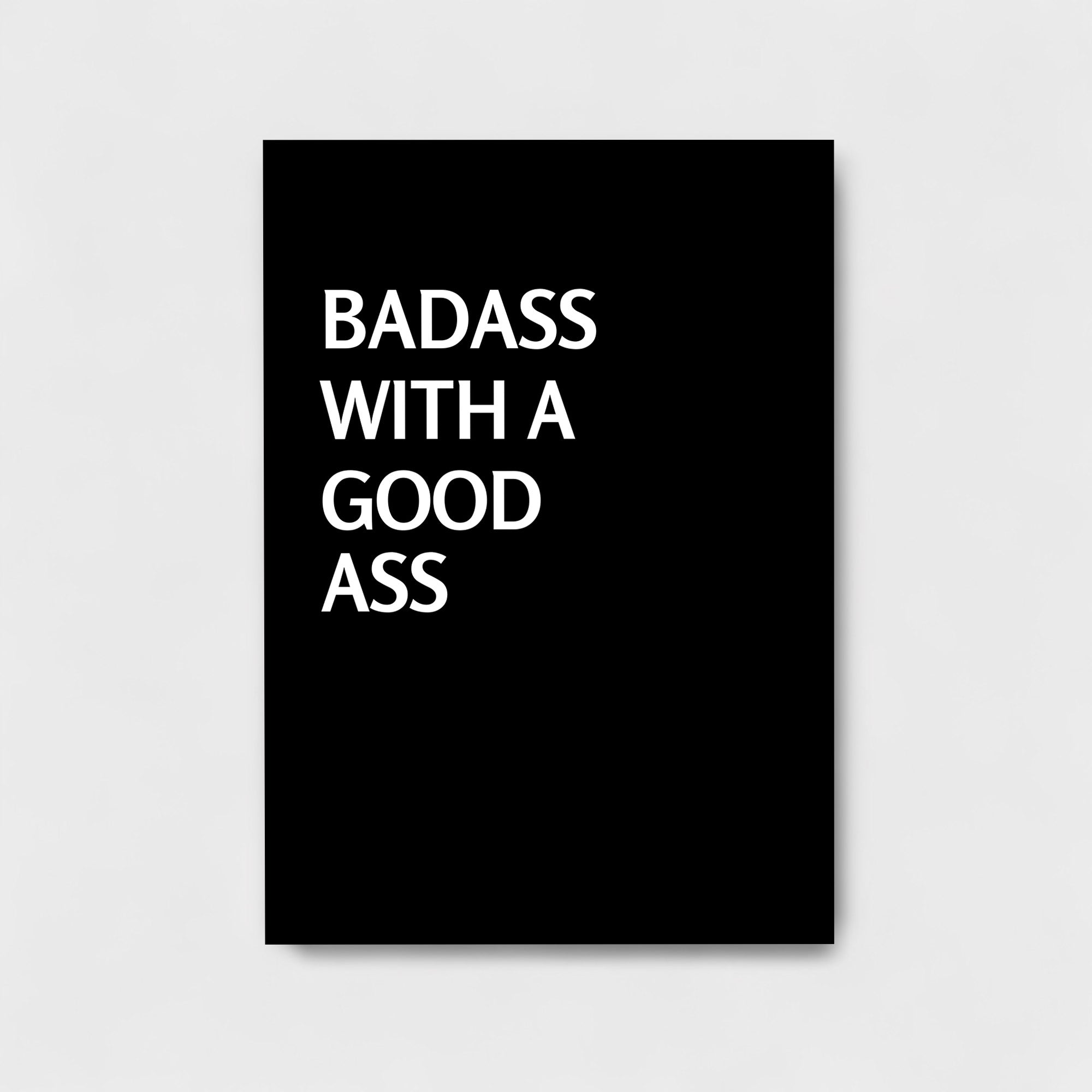 BADASS WITH A GOOD ASS