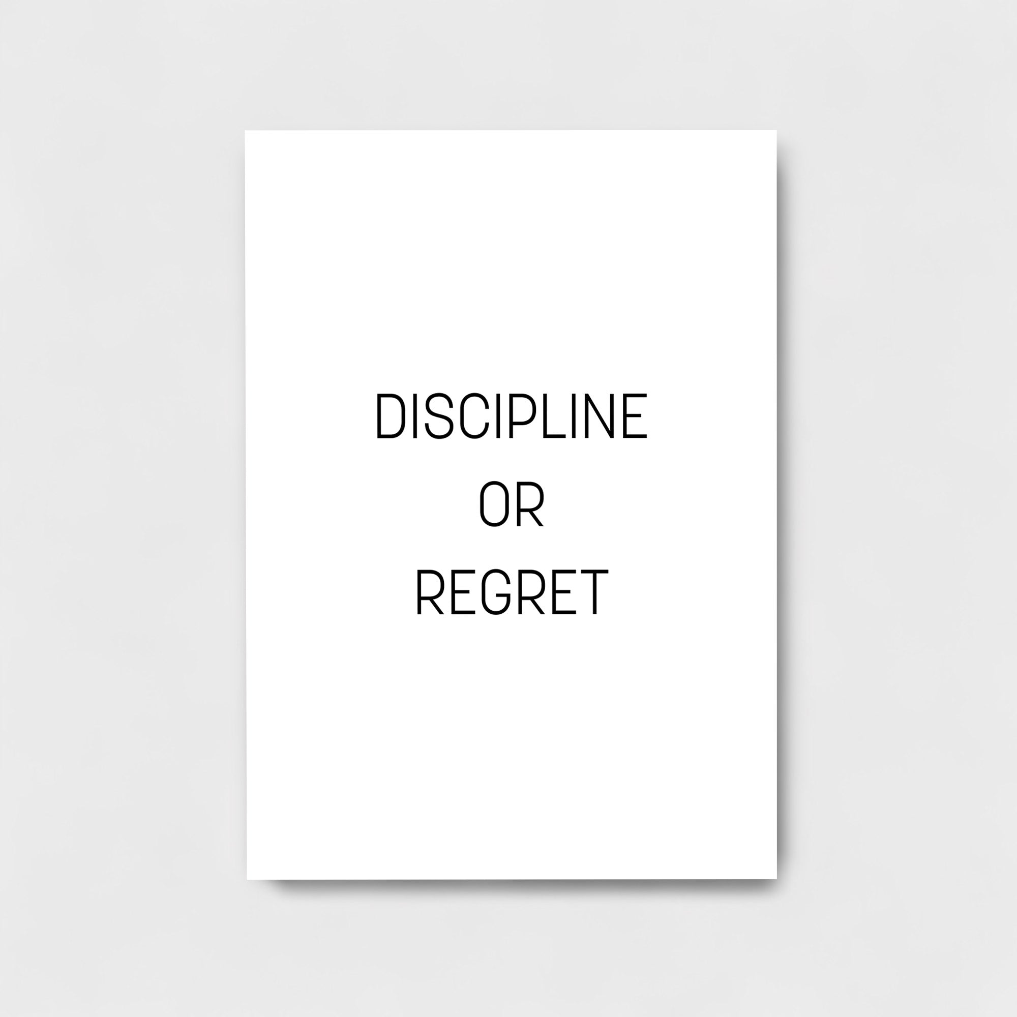DISCIPLINE OR REGRET