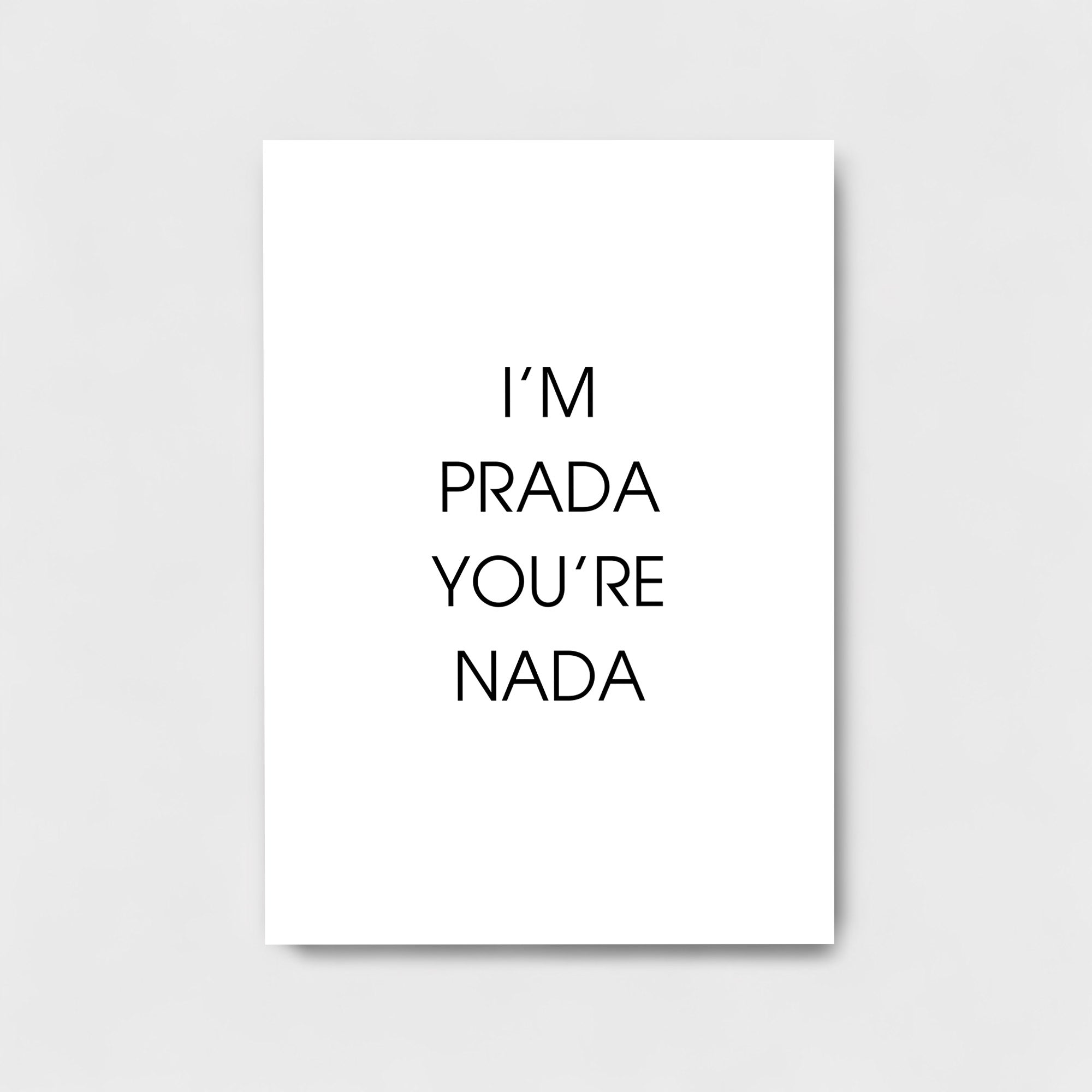 I'M PRADA YOU'RE NADA