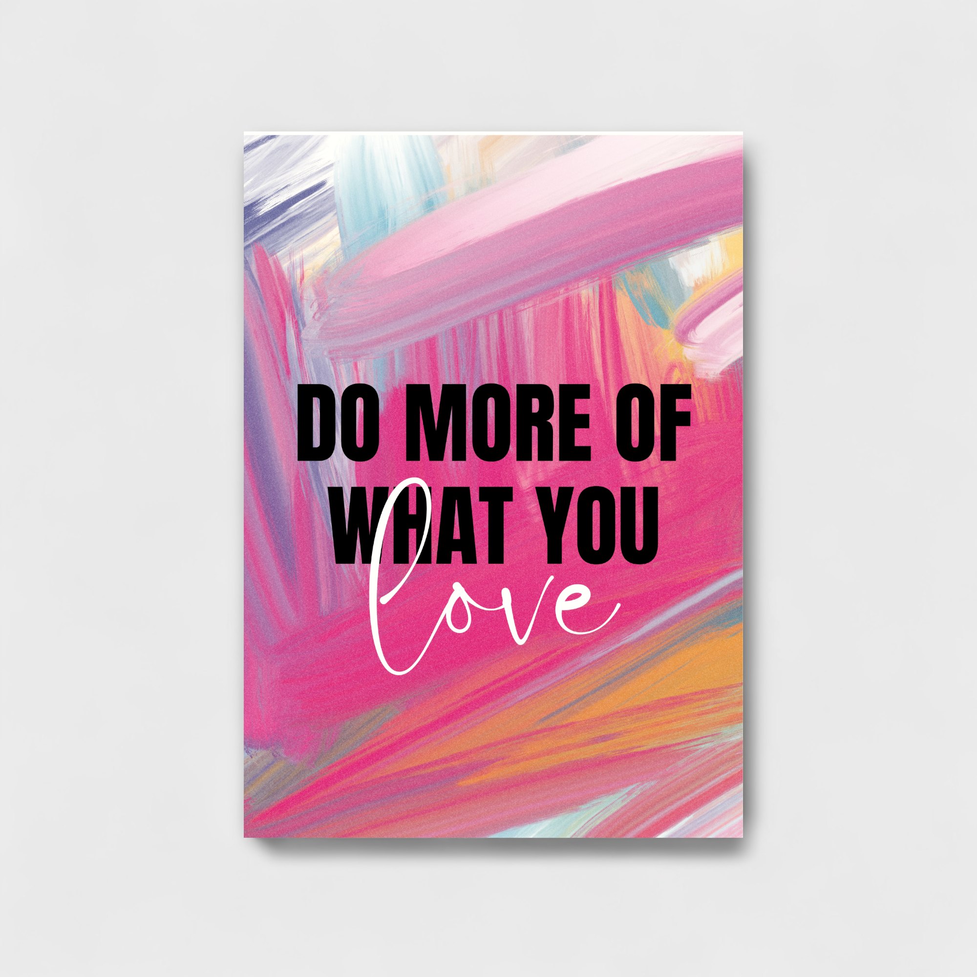 Do more of what you love