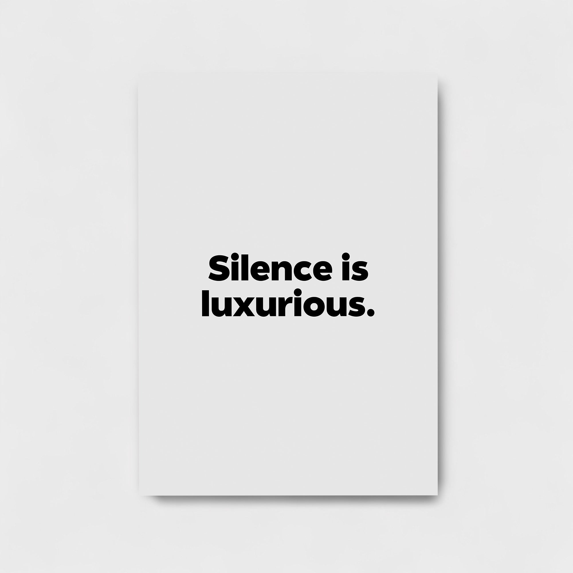 SILENCE IS LUXURIOUS