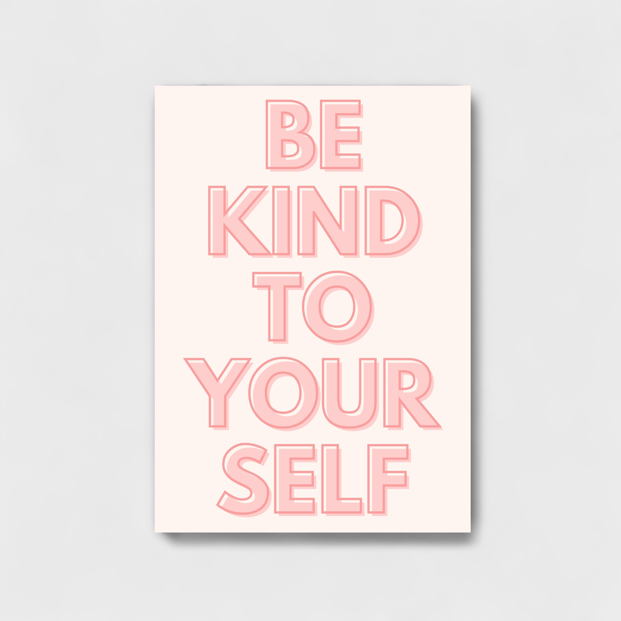 Be Kind To Your Self